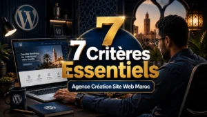 7 Critères Essentiels WordPress Maroc