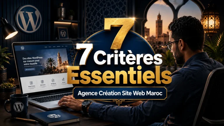 7 Critères Essentiels WordPress Maroc