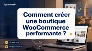 Comment créer une boutique WooCommerce performante ?